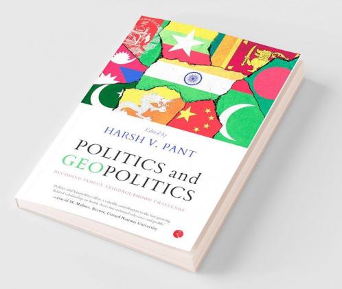Politics & Geopolitics Decoding India's Neighborhood Challenge