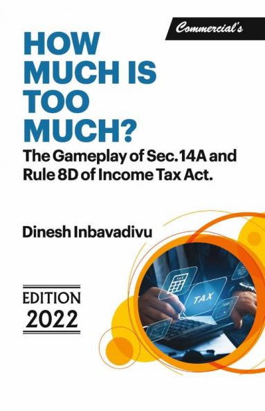 How Much is Too Much? Gameplay of Sec. 14A & Rule 8D of Income Tax Act