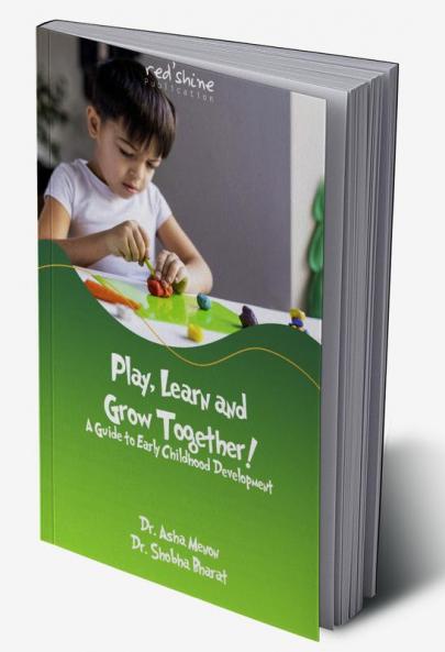 Play Learn and Grow Together! A Guide to Early Childhood Development
