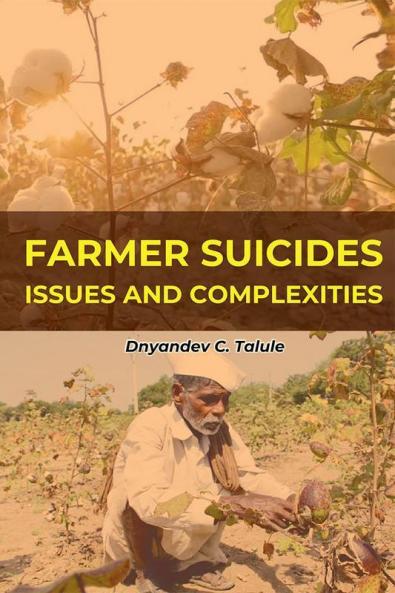 Farmer Suicides: Issues and Complexities