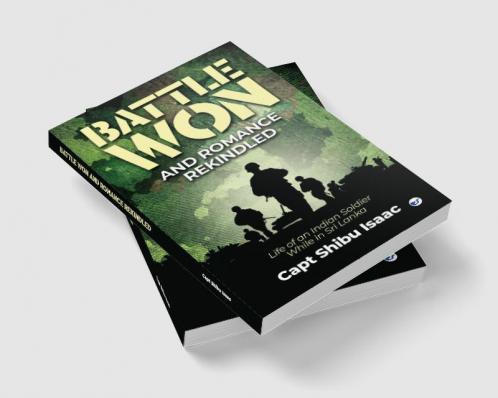 Battle Won and Romance Rekindled - Life of an Indian Soldier While in Sri Lanka