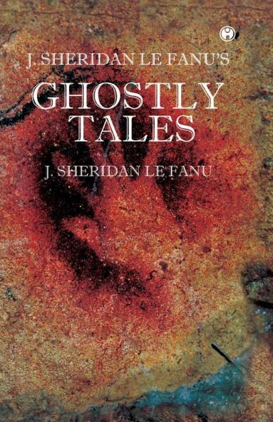 J. S. Le Fanu’s Ghostly Tales