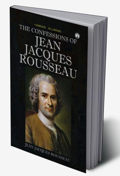 The Confessions of Jean Jacques Rousseau