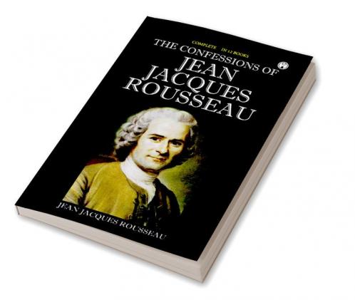 The Confessions of Jean Jacques Rousseau