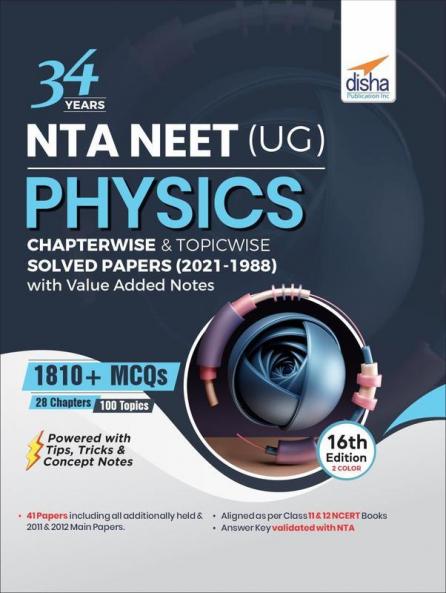 34 Years NTA NEET (UG) physics Chapterwise & Topicwise Solved Papers (2021 - 1988) with Value Added Notes 16th Edition