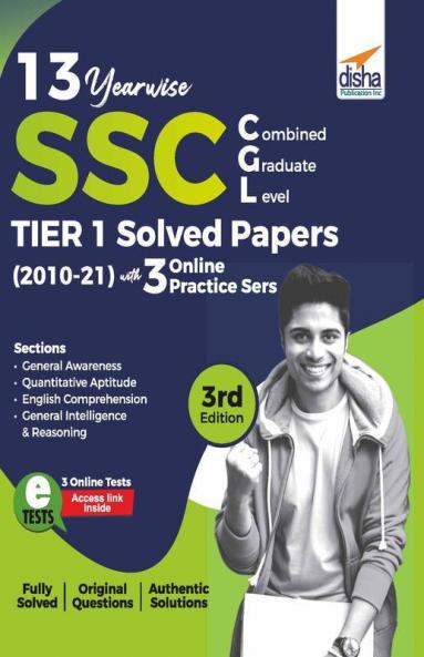 13 Year-wise SSC CGL (Combined Graduate Level) Tier I Solved Papers (2010 - 21) with 3 Online Practice Sets 3rd Edition