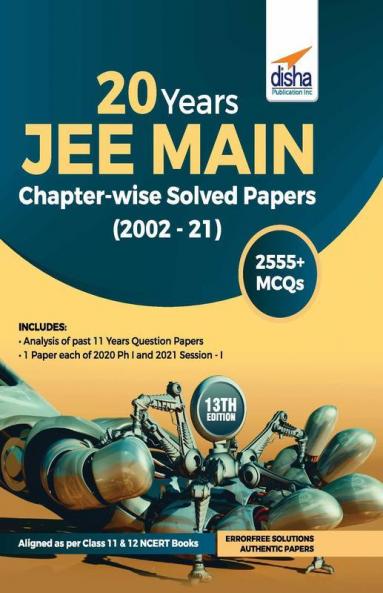 20 Years JEE MAIN Chapter-wise Solved Papers (2002 - 21) 13th Edition