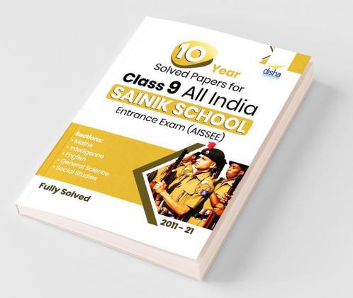 10 Year Solved Papers for Class 9 All India SAINIK School Entrance Exam (AISSEE)