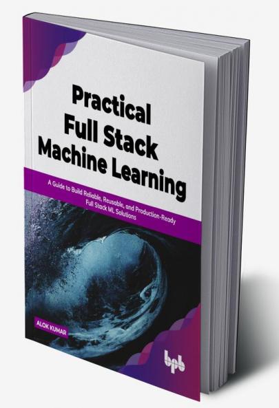 Practical Full Stack Machine Learning