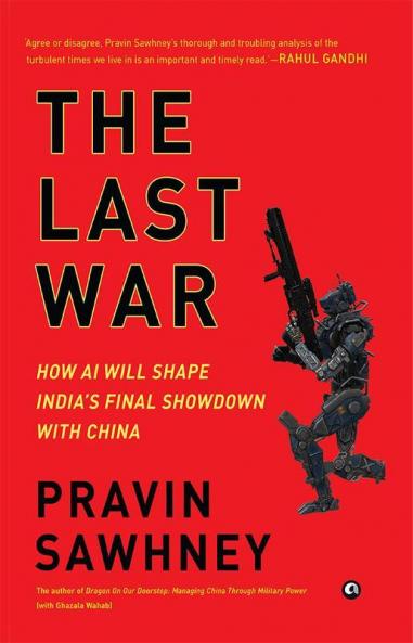 THE LAST WARHow AI Will Shape India’s Final Showdown With China