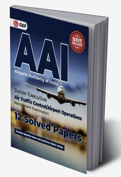 AAI (Airports Authority of India) : Junior Executive - 12 Solved Papers By GKP
