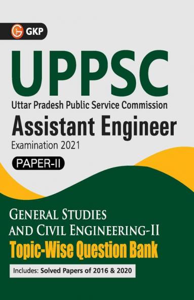 UPPSC 2020-21 : Combined State Engineering Services - Paper II General Studies & Civil Engineering II Topic wise Question Bank - Assistant Engineer By GKP