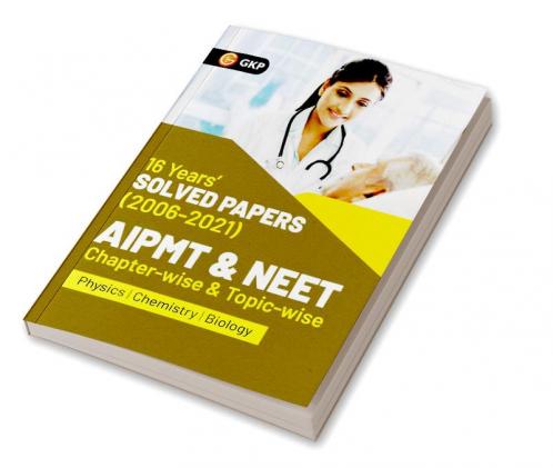 AIPMT NEET 2022 Chapter-wise and Topic-wise 16 Years Solved Papers (2006-2021) by GKP