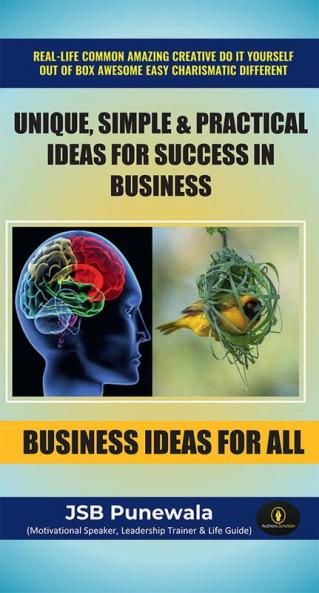 UNIQUE SIMPLE & PRACTICAL IDEAS FOR SUCCESS IN BUSINESS :