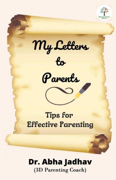 My Letters to Parents : Tips For Effective Parenting