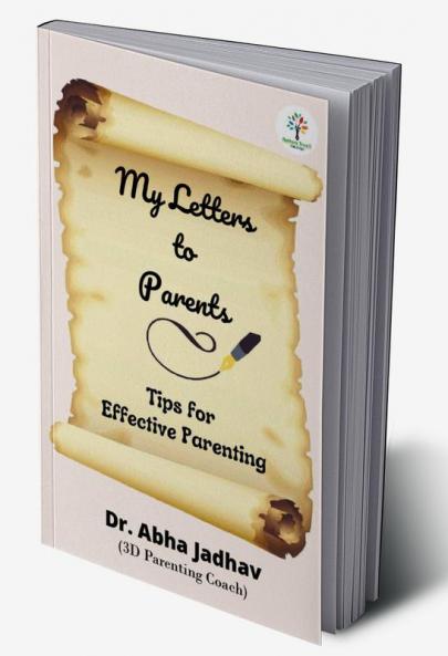 My Letters to Parents : Tips For Effective Parenting