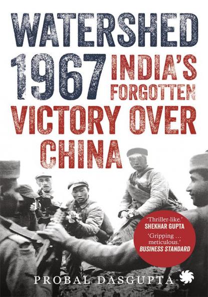 Watershed 1967: India’s Forgotten Victory Over China