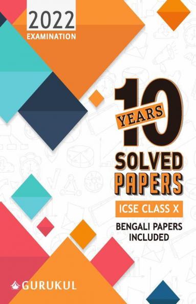 10 Years Solved Papers (Bengali Papers Included): ICSE Class 10 for 2022 Examination