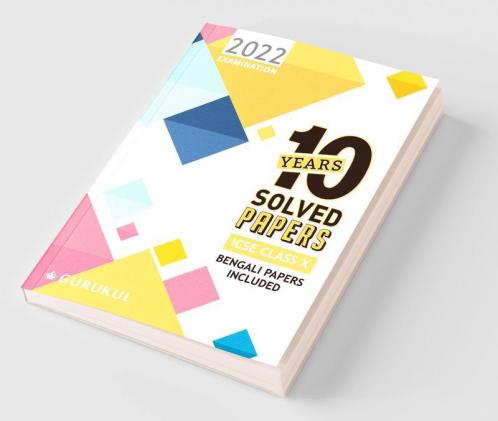 10 Years Solved Papers (Bengali Papers Included): ICSE Class 10 for 2022 Examination