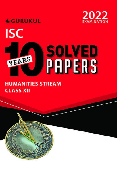 10 Years Solved Papers - Humanities: ISC Class 12 for 2022 Examination