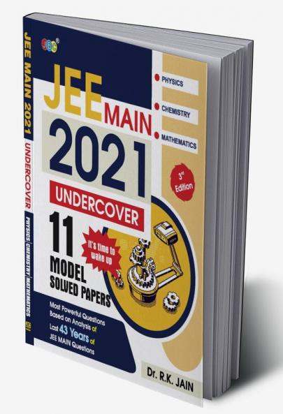 11 JEE Mains Undercover Model Solved Papers Based On Analysis Of Previous Years JEE MAIN Questions JEE Main 2021 Exam Pattern One Of The Best JEE MAINS Books For 2021 Physics Chemistry Mathematics