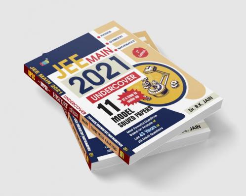 11 JEE Mains Undercover Model Solved Papers Based On Analysis Of Previous Years JEE MAIN Questions JEE Main 2021 Exam Pattern One Of The Best JEE MAINS Books For 2021 Physics Chemistry Mathematics