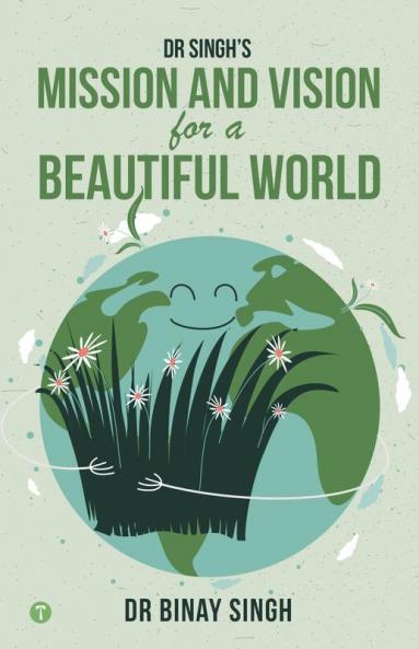 DR SINGH’S MISSION AND VISION FOR A BEAUTIFUL WORLD