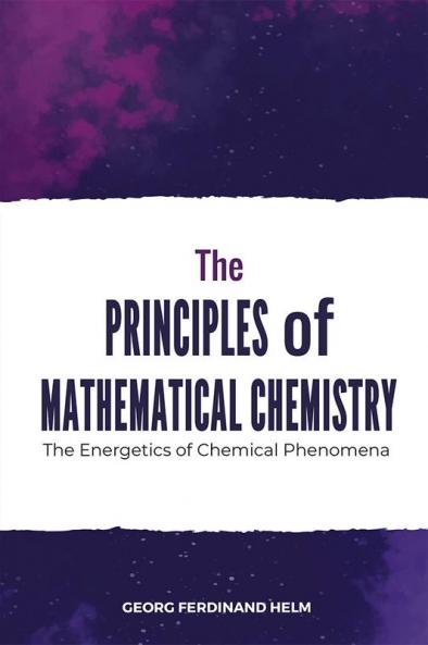 The Principles of Mathematical Chemistry