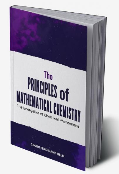 The Principles of Mathematical Chemistry
