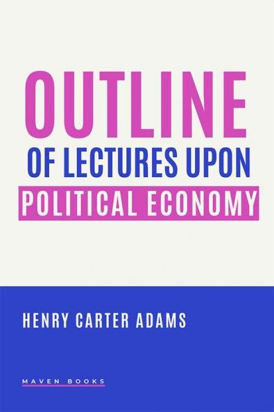 OUTLINE OF LECTURES UPON POLITICAL ECONOMY