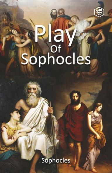Plays of Sophocles: Oedipus the King; Oedipus at Colonus; Antigone