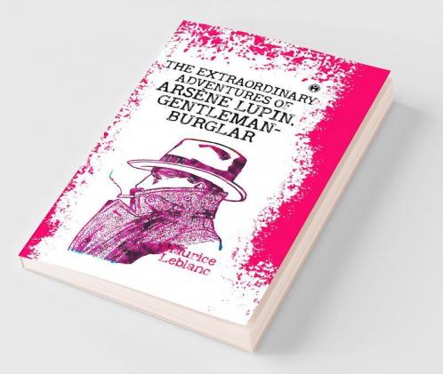 The Extraordinary Adventures of Ars¨ne Lupin Gentleman-Burglar