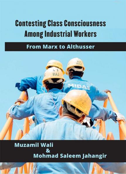 Contesting Class Consciousness Among Industrial Workers