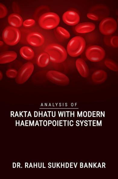 ANALYSIS OF RAKTA DHATU WITH MODERN HAEMATOPOIETIC SYSTEM