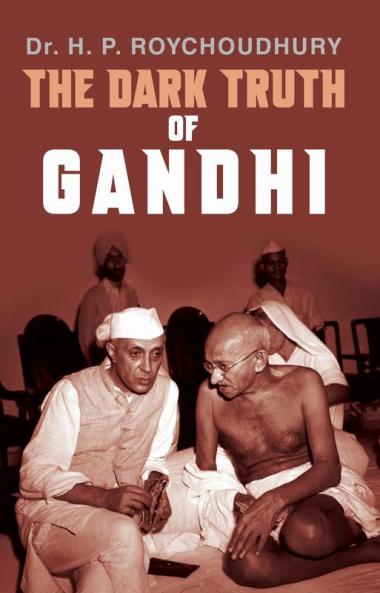 The Dark Truth of Gandhi