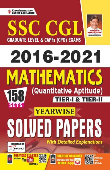 SSC CGL 2016 to 2021 Mathematics (Quantitative Aptitude) Tier- 1 and Tier- 2 Yearwise Solved Papers With Detailed Explanations (158 SETS)