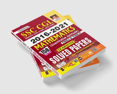 SSC CGL 2016 to 2021 Mathematics (Quantitative Aptitude) Tier- 1 and Tier- 2 Yearwise Solved Papers With Detailed Explanations (158 SETS)