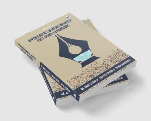 OPPORTUNITIES IN MEDIA INDUSTRY POST COVID-19 PANDEMIC VOL 1