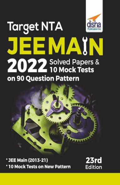 TARGET NTA JEE Main 2022 Solved Papers & 10 Mock Tests on 90 Question Pattern 23rd Edition