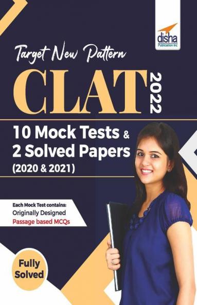 Target New Pattern CLAT 2022: 10 Mock Tests & 2 Solved Papers (2020 & 2021)