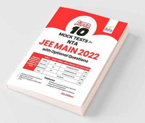 Super 10 Mock Tests for NTA JEE Main 2022 with Optional Questions - 5th Edition