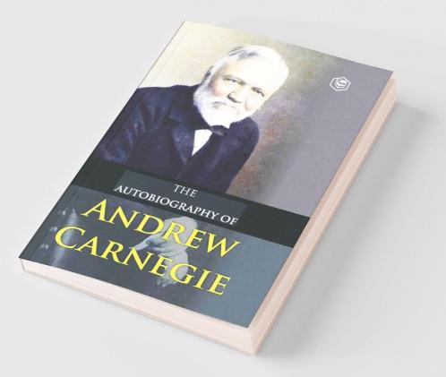 The Autobiography of Andrew Carnegie
