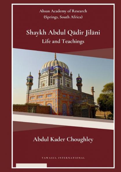 Shaykh Abdul Q��dir Jil��ni  Life and Teachings