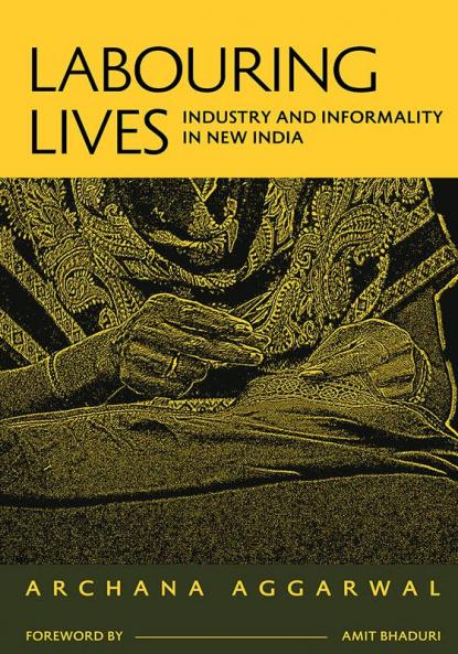 Labouring Lives: Industry and Informality in New India