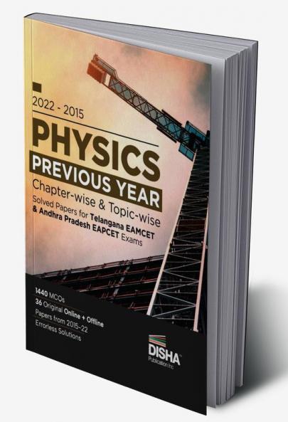 2022 - 2015 Physics Previous Year Chapter-wise & Topic-wise Solved Papers for Telangana EAMCET & Andhra Pradesh EAPCET Exams | Physics Chemistry & Mathematics PYQs Question Bank | For 2023 Engineering Exams | 1440 MCQs | Online & Offline Papers