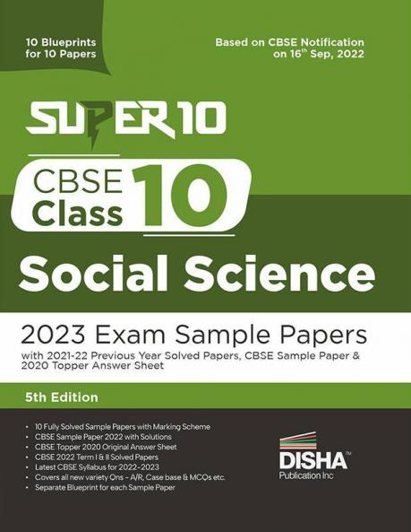 Super 10 CBSE Class 10 Social Science 2023 Exam Sample Papers with 2021-22 Previous Year Solved Papers CBSE Sample Paper & 2020 Topper Answer Sheet | 10 Blueprints for 10 Papers | Solutions with marking scheme |