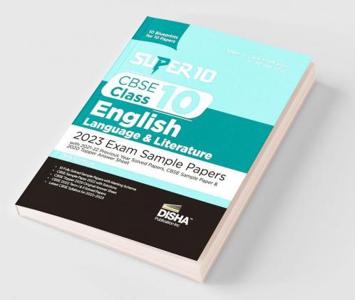 Super 10 CBSE Class 10 English Language & Literature 2023 Exam Sample Papers with 2021-22 Previous Year Solved Papers CBSE Sample Paper & 2020 Topper Answer Sheet | 10 Blueprints for 10 Papers | Solutions with marking scheme |