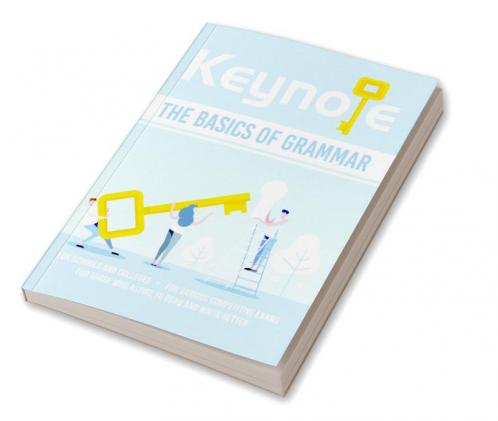 Keynote The Basics of English Grammar To Read & Write Better: For Schools, Colleges and Various Competitive Examinations