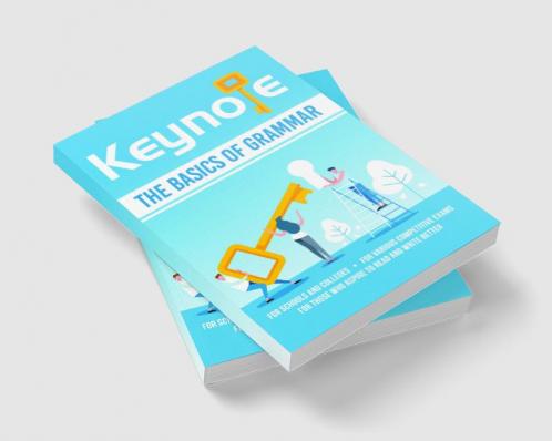 Keynote The Basics of English Grammar To Read & Write Better: For Schools, Colleges and Various Competitive Examinations