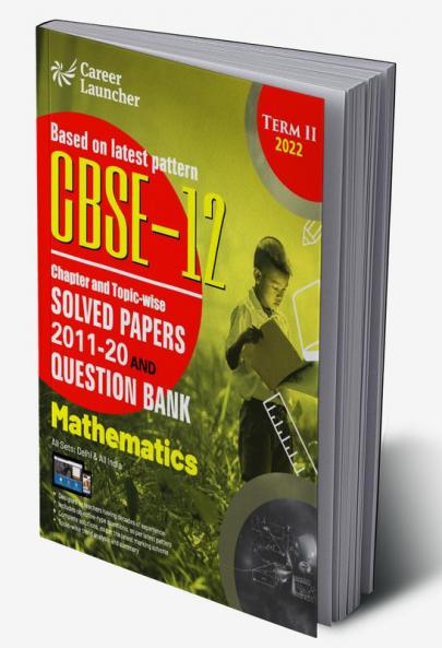 CBSE Class XII 2022 - Term II : Chapter and Topic-wise Solved Papers 2011-2020 & Question Bank : Mathematics